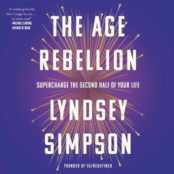 The Age Rebellion: Supercharge the Second Half of Your Life
