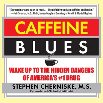 Caffeine Blues: Wake Up to the Hidden Dangers of America's #1 Drug