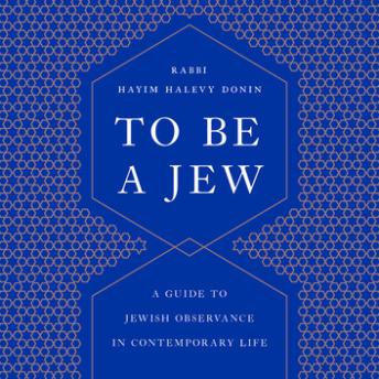 To Be a Jew: A Guide to Jewish Observance in Contemporary Life