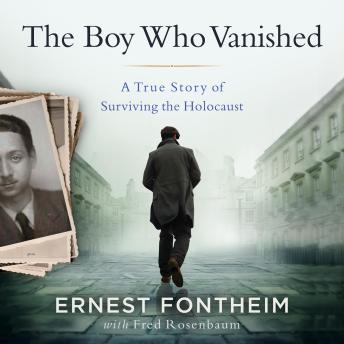 The Boy Who Vanished: A True Story of Surviving the Holocaust
