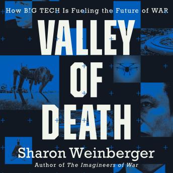 Valley of Death: How Big Tech Is Fueling the Future of War