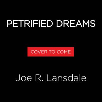 Petrified Dreams: A Hap and Leonard Novel