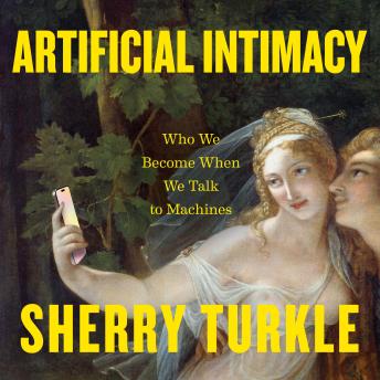 Artificial Intimacy: Who We Become When We Talk to Machines