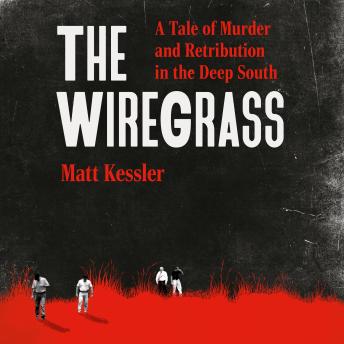 The Wiregrass: A Tale of Murder and Retribution in the Deep South