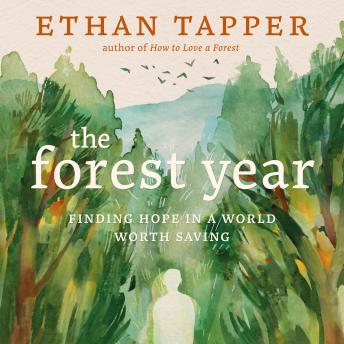 The Forest Year: Finding Hope in a World Worth Saving