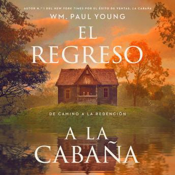 [Spanish] - El regreso a la Cabaña (Return to the Shack): De camino a la redención (A Journey into Redemption)