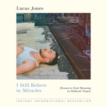 I Still Believe in Miracles: Poems to Find Meaning in Difficult Times