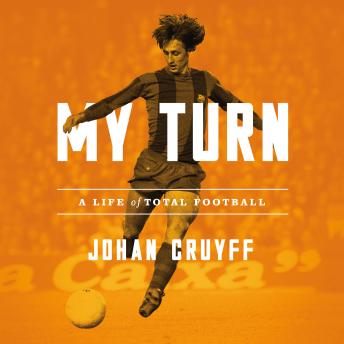 My Turn: A Life of Total Football