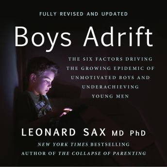 Boys Adrift: The Five Factors Driving the Growing Epidemic of Unmotivated Boys and Underachieving Young Men