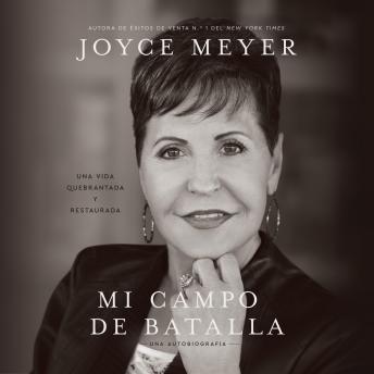 [Spanish] - Mi campo de batalla (My Battlefield): Una vida rota y reconstruida (A Life Broken and Made Whole)