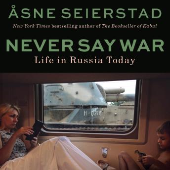 Never Say War: Life in Russia Today
