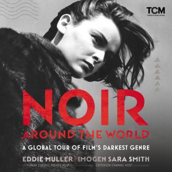 Noir Around the World: A Global Tour of Film's Darkest Genre