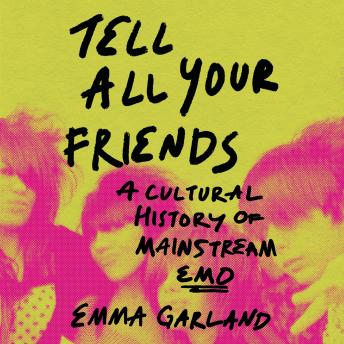 Tell All Your Friends: A Cultural History of Mainstream Emo