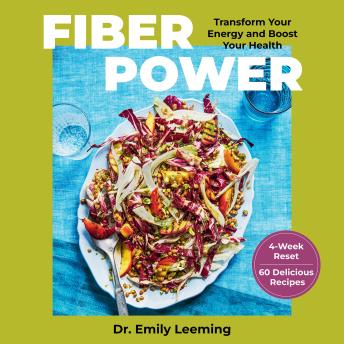 Fiber Power: 60 Recipes to Transform Your Energy and Boost Your Health in Four Weeks