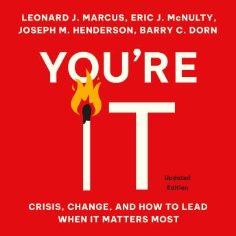 You're It: Crisis, Change, and How to Lead When It Matters Most