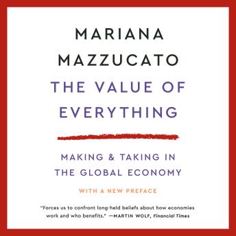 The Value of Everything: Making and Taking in the Global Economy