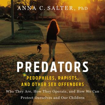 Predators: Pedophiles, Rapists, And Other Sex Offenders