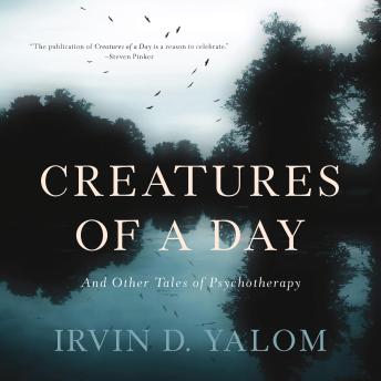 Creatures of a Day: And Other Tales of Psychotherapy