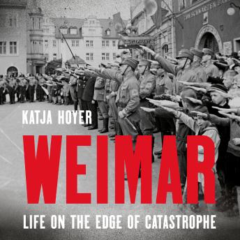 Weimar: Life on the Edge of Catastrophe