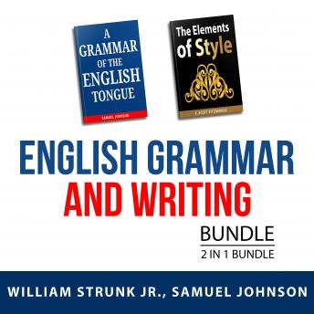 English Grammar and Writing Bundle, 2 in 1 Bundle: The Elements of Style, and A Grammar of the Engli