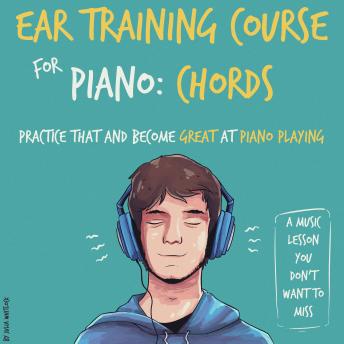 Ear Training Course for Piano: Chords | Practice that and become great at piano playing | A music lesson you don't want to miss