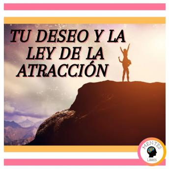 Tu deseo y la ley de la atracción