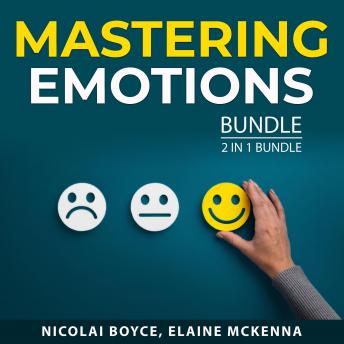 Mastering Emotions Bundle, 2 in 1 Bundle: Anger Management Techniques and Emotional Intelligence Mas