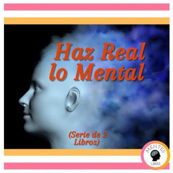 Haz Real lo Mental (Serie de 2 Libros)