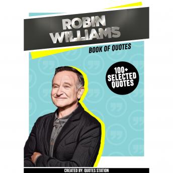 Robin Williams: Book Of Quotes (100+ Selected Quotes)