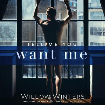 Tell Me You Want Me, Willow Winters