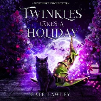 Twinkles Takes a Holiday: A Night Shift Witch Mystery
