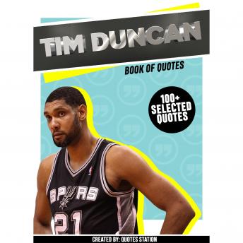 Tim Duncan : Book Of Quotes (100+ Selected Quotes)