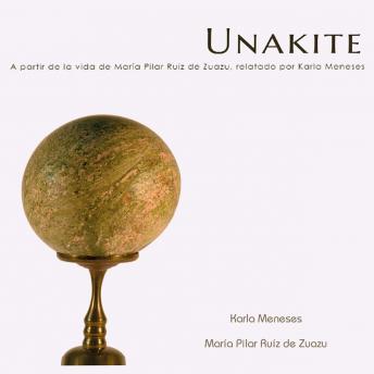 [Spanish] - Unakite: A partir de la vida de María Pilar Ruíz de Zuazu, relatada por Karla Meneses