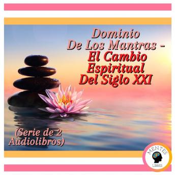 Dominio De Los Mantras - El Cambio Espiritual Del Siglo XXI (Serie de 2 Audiolibros)