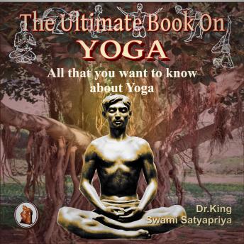 The Ultimate Book on Yoga: All that you want to know about Yoga