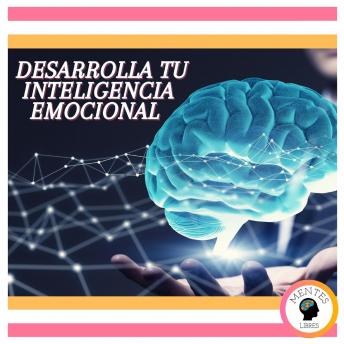 Desarrolla tu Inteligencia Emocional