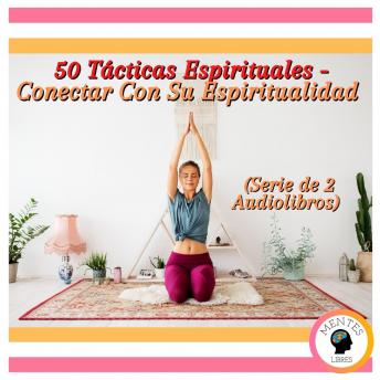 50 Tácticas Espirituales - Conectar Con Su Espiritualidad (Serie de 2 Audiolibros)