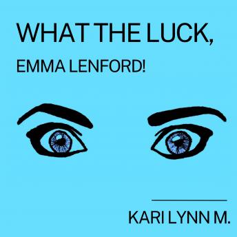 What the Luck, Emma Lenford!