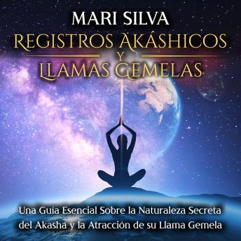 [Spanish] - Registros Akáshicos y Llamas Gemelas: Una guía esencial sobre la naturaleza secreta del Akasha y la atracción de su llama gemela