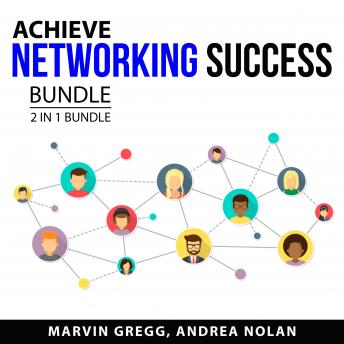 Achieve Networking Success Bundle, 2 in 1 Bundle: Network Marketing Fortune and Networking Mastery, Audio book by Andrea Nolan, Marvin Gregg
