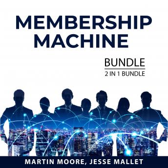 Membership Machine Bundle, 2 in 1 Bundle: Membership Mastery and Profitable Membership Sites