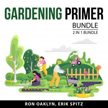 Gardening Primer Bundle, 2 in 1 Bundle: Beginner's Guide to Organic Gardening and Greenhouse Gardening Hacks