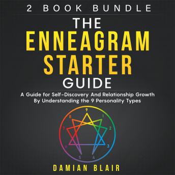 The Enneagram Starter Guide: 2 Book Bundle - A Guide for Self-Discovery and Relationship Growth by Understanding the 9 Personality Types