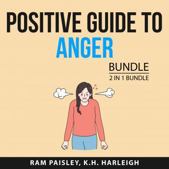 Positive Guide to Anger Bundle, 2 in 1 Bundle: Control Your Rage and Calm Your Anger