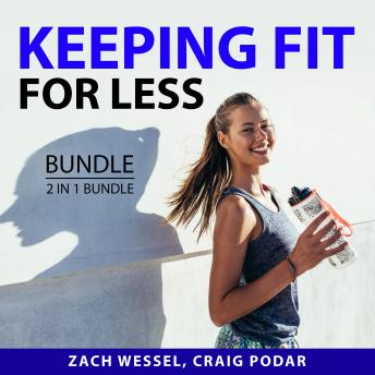 Keeping Fit for Less Bundle, 2 in 1 Bundle: Effective Jogging and Home Workout Plan