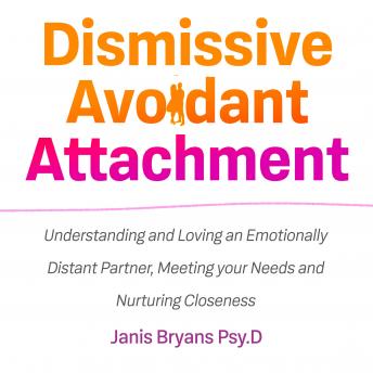 Dismissive Avoidant Attachment: Understanding and Loving an 