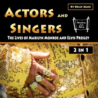 Download Actors and Singers: The Lives of Marilyn Monroe and Elvis Presley by Kelly Mass
