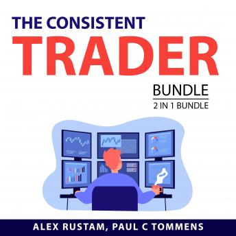 Download Consistent Trader Bundle, 2 in 1 Bundle: Forex Trading Like a Champion and Day Trading Success by Paul C Tommens, Alex Rustam