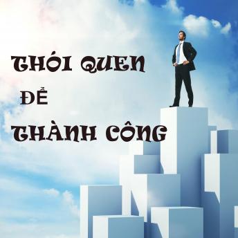 Download Thói quen để thành công: Xây dựng thói quen giúp bạn thành công by Pham Van Thai
