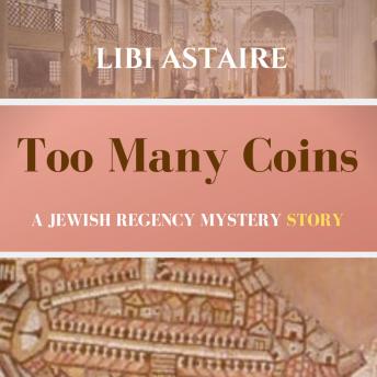 Too Many Coins: A Jewish Regency Mystery Story